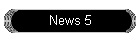 News 5