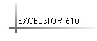 EXCELSIOR 610