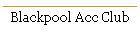 Blackpool Acc Club