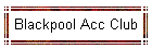 Blackpool Acc Club