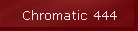 Chromatic 444