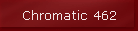 Chromatic 462