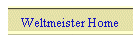 Weltmeister Home